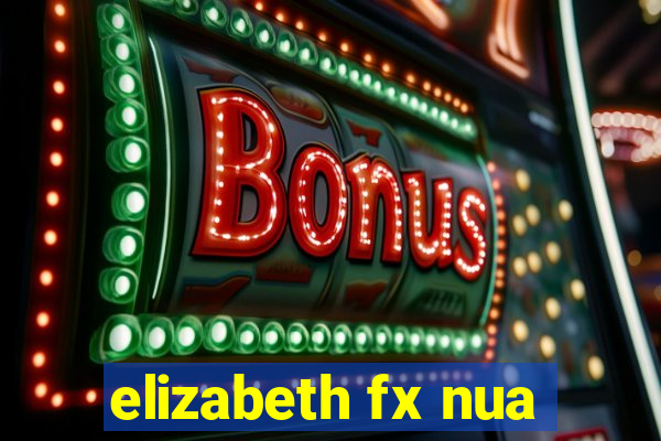 elizabeth fx nua